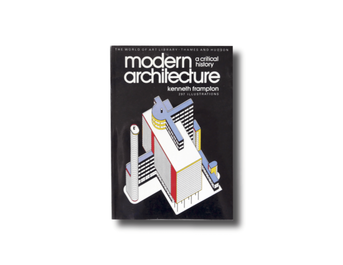 Kenneth Frampton Modern Architecture A Critical History