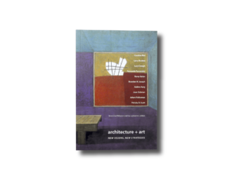 Architecture + Art: New Visions, New Strategies