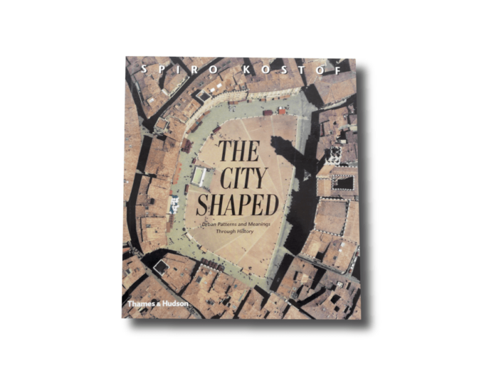Spiro Kostof The City Shaped Urban Patterns and Meanings Through History