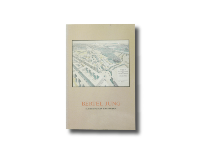 Bertel Jung Suurkaupungin hahmottaja kirjan kansi