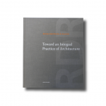 Toward an Integral Practice of Architecture Richter Dahl Rocha & Associés