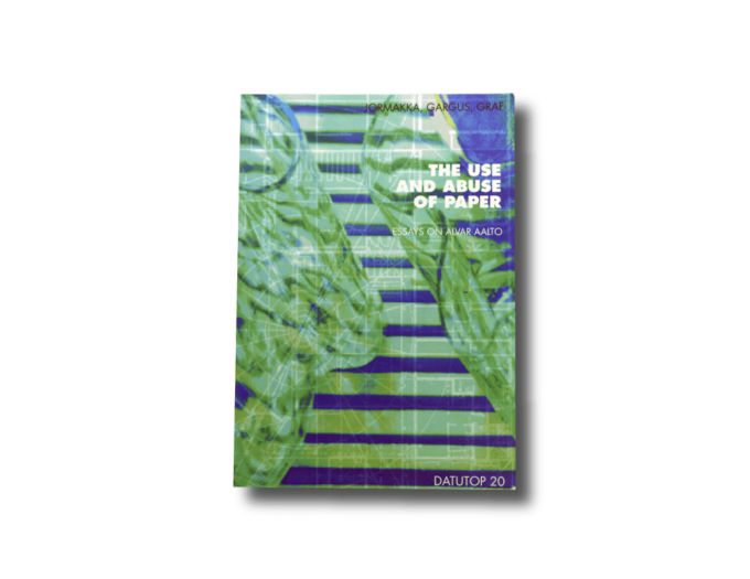 Datutop 20 The Use and Abuse of Paper - Essays on Alvar Aalto