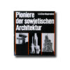 S. O. Chan-Magomedow : Pioniere der sowjetischen Architektur (VEB Verlag der Kunst Dresden, 1983)