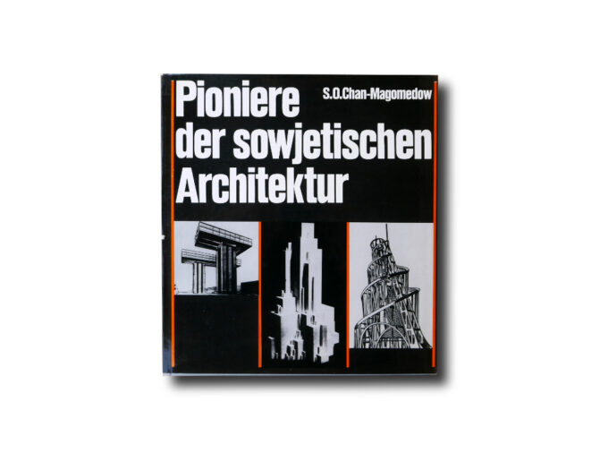 S. O. Chan-Magomedow : Pioniere der sowjetischen Architektur (VEB Verlag der Kunst Dresden, 1983)