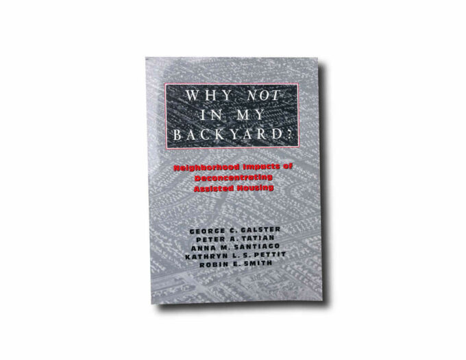 George C. Galster, Peter A. Tatian, Anna M. Santiago, Kathryn L. S. Pettit, Robin E. Smith: Why Not in My Backyard?, Rutgers 2003