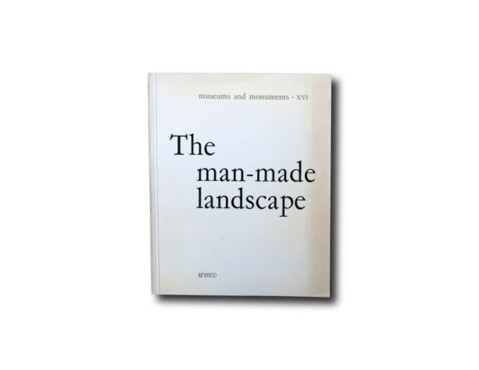 man-made-kansi Museums and Monuments XVI: The man-made landscape. Unesco 1977.