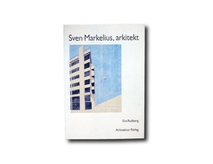 Eva Rudberg: Sven Markelius, arkitekt. Arkitektur Förlag, 1989
