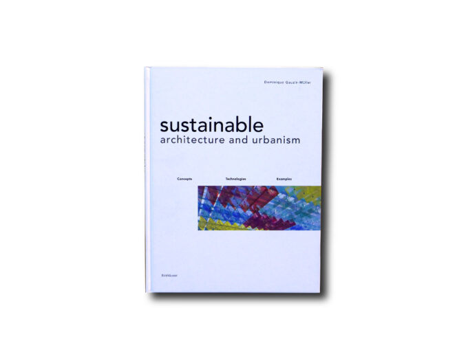 Dominique Gauzin-Müller, Sustainable Architecture and Urbanism, Birkhäuser 2002