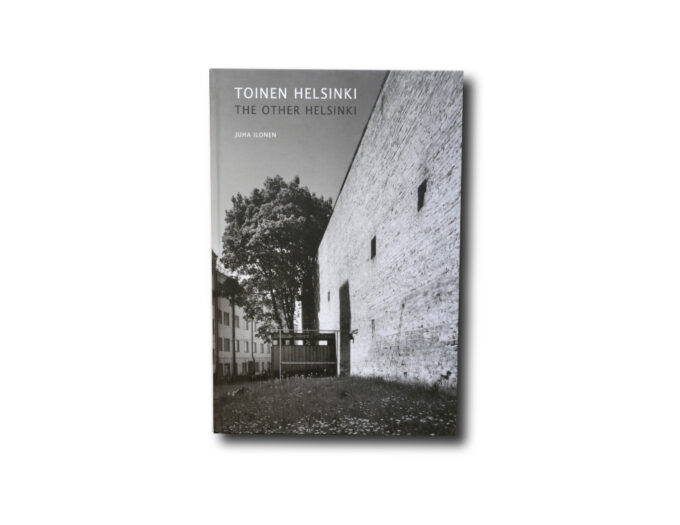 ToinenHelsinki-kansi Juha Ilonen, Toinen Helsinki – The Other Helsinki, AtlasArt 2014