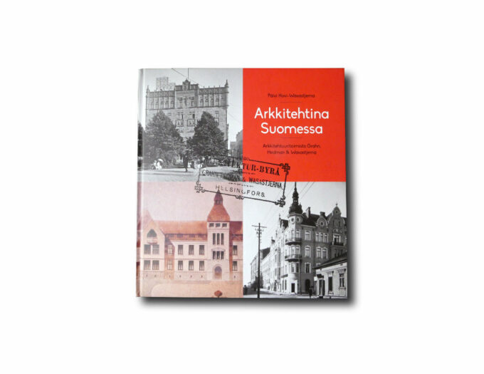 Arkkitehtina-Suomessa-Grahn-Hedman-Wasastjerna-kansi Päivi Hovi-Wasastjerna, Arkkitehtina Suomessa: Arkkitehtuuritoimisto Grahn, Hedman & Wasastjerna, 2019