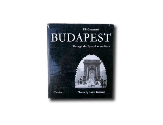 Budapest through the Eyes of and Architect by Pál Granasztói (photos by Lajos Czeizing), Corvina 1972