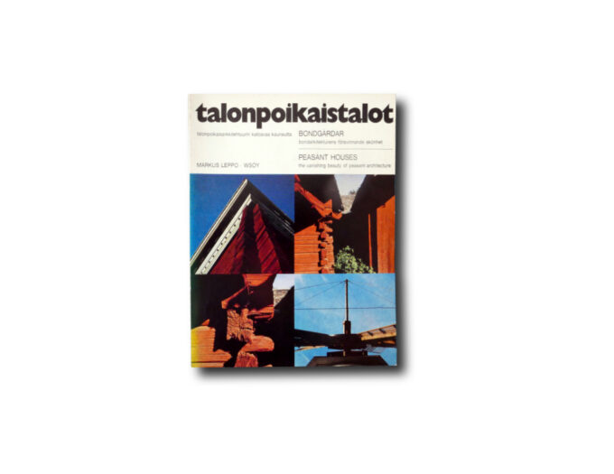 Talonpoikaistalot-kansi Image of the book Talonpoikaistalot / Bondgårdar / Peasant Houses