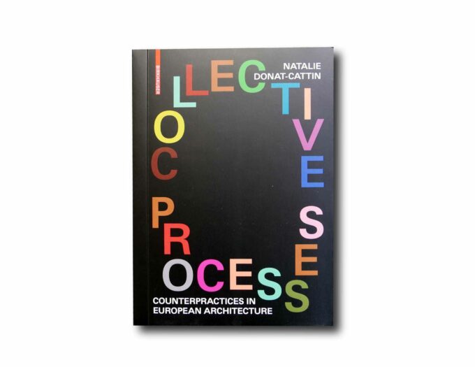 Collective-Processes-kansi Image of the book Collective Processes: Counterpractices in European Architecture