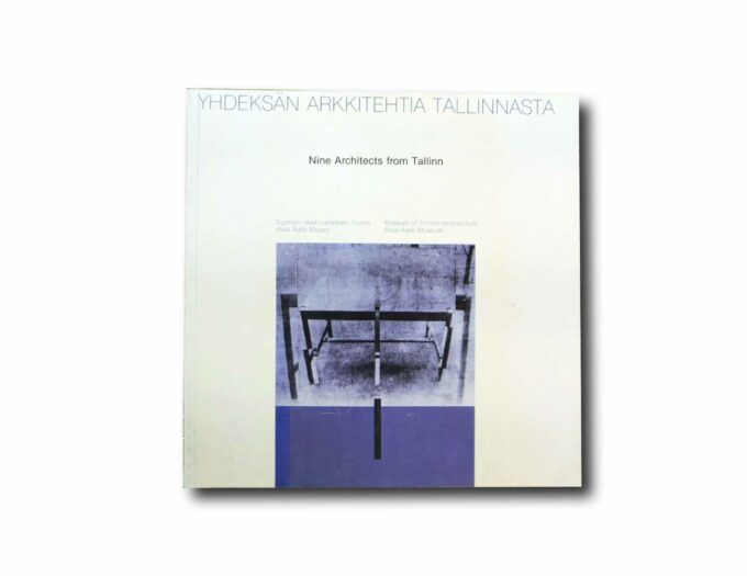 Yhdeksan-arkkitehtia-Tallinnasta-Nine-architects-from-Tallinn-kansi Image showing the book Yhdeksän arkkitehtia Tallinnasta – Nine Architects from Tallinn