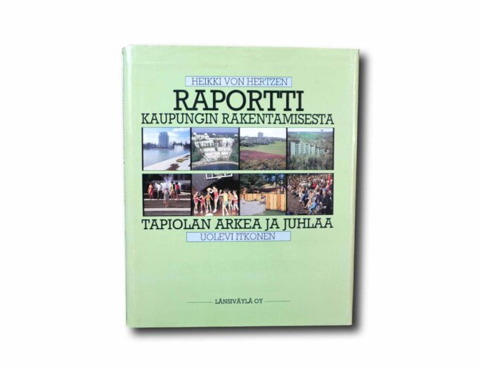 Image showing the book Raportti kaupungin rakentamisesta: Tapiolan arkea ja juhlaa
