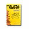 Image showing the book What is Japanese Architecture?