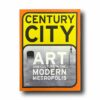 Century-City-Art-kansi Photo showing the book Century City: Art and Culture in the Modern Metropolis