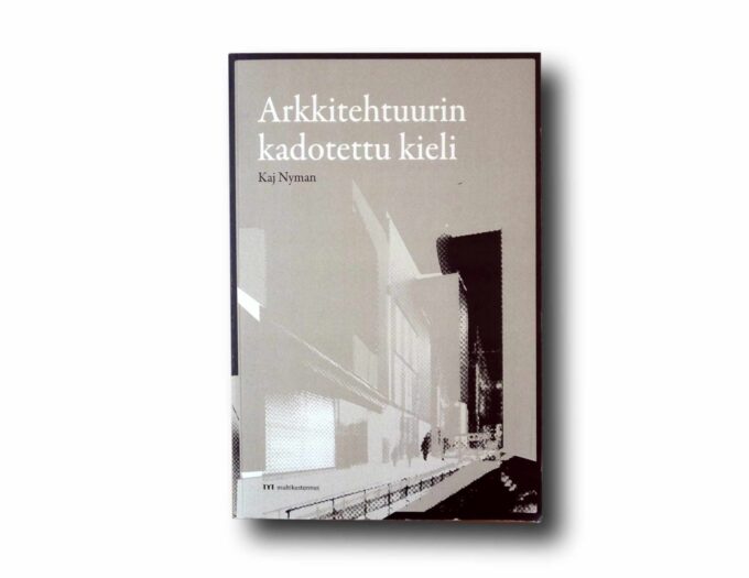 Arkkitehtuurin-kadotettu-kieli-kansi Photo showing the book Arkkitehtuurin kadotettu kieli
