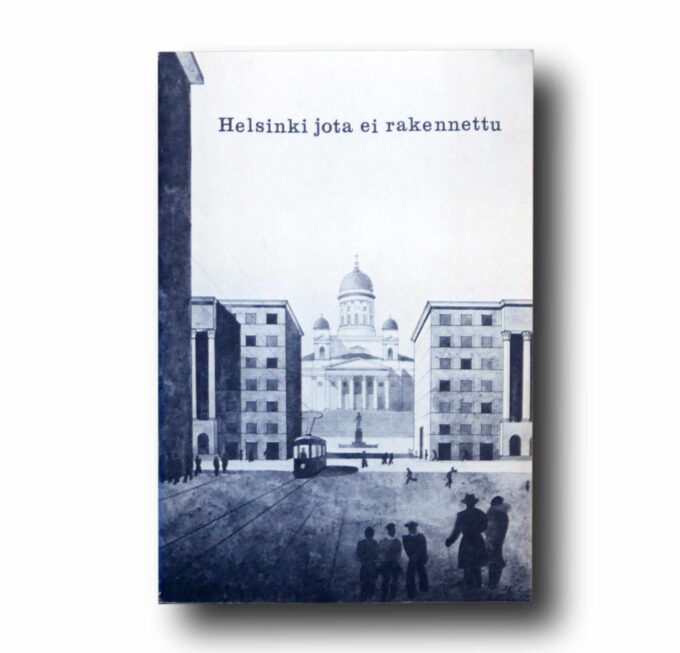Photo showing the book Helsinki jota ei rakennettu