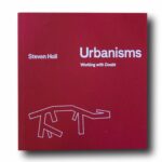 Photo showing the book Steven Holl: Urbanisms – Working with Doubt