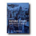 Photo showing the book Future Cities: Architecture and the Imagination